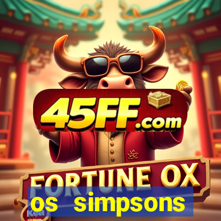 os simpsons assistir online dublado